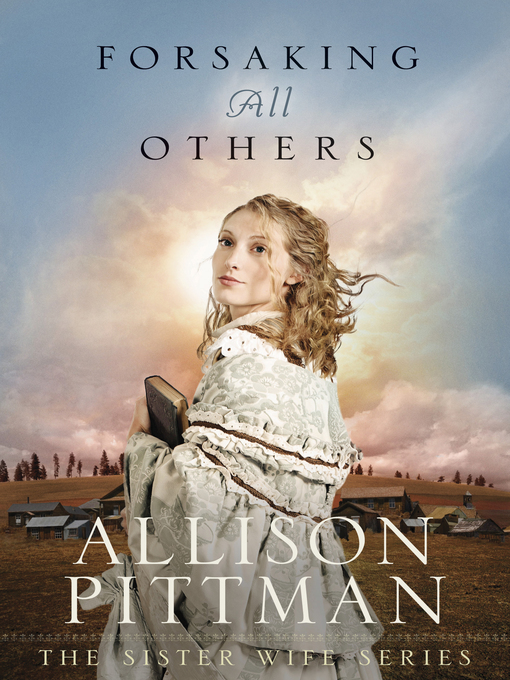 Title details for Forsaking All Others by Allison Pittman - Wait list